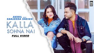 Kalla Sohna Nai  AKHIL ft Sanjeeda Sheikh  Babbu  MixSingh [upl. by Aseneg384]