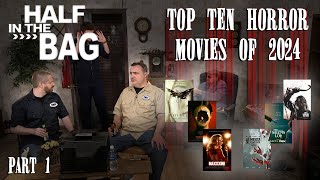 Half in the Bag Top 10 Horror Movies 2024 Part 1 [upl. by Coben]