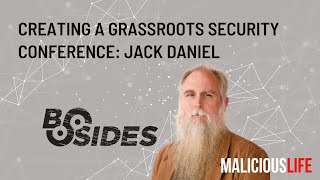 Hacker History The BSides Security Conferences w Jack Daniel  Malicious Life Podcast [upl. by Hairam]