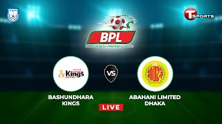 LIVE  Bashundhara Kings vs Abahani Limited Dhaka  Football  BPL Football 2023  T Sports [upl. by Ammamaria798]