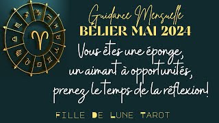 BÉLIER MAI 2024  Vous êtes une éponge un aimant à opportunités prenez le temps de la réflexion [upl. by Reiche]