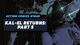 KALEL RETURNS PART 5  Action Comics 1049 INDEPTH REVIEW amp STORYTIME [upl. by Natanhoj]