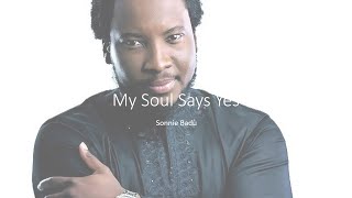 Sonnie Badu My Soul Says Yes Lyrics [upl. by Dnalevelc]