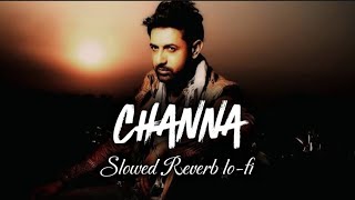 Channa ♡ Slowed Reverb lofi ♡ Gippy Grewal ♡ punjabi old song ✯ gippy grewal old songs ♡viral [upl. by Laikeze]