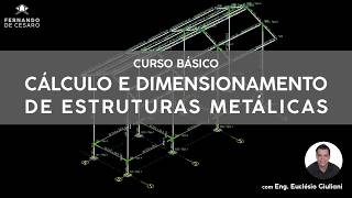 Aula 1  Curso Cálculo e Dimensionamento de Estruturas Metálicas [upl. by Brena491]