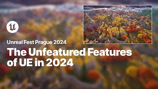 The Unfeatured Features of Unreal Engine in 2024  Unreal Fest 2024 [upl. by Atsirak]