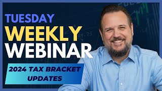 Weekly Webinar 2024 Tax Bracket Updates [upl. by Nickles]