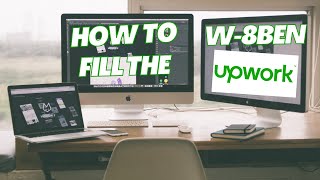 How To Fill The W8BEN Or W8BENE Form On Upwork [upl. by Diver]