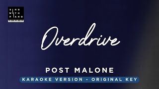 Overdrive  Post Malone Original Key Karaoke  Piano Instrumental Cover with Lyrics [upl. by Willey]