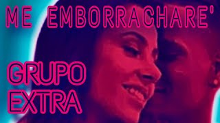 Grupo Extra  Me Emborracharè RINO Remix [upl. by Ayenat536]