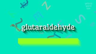 How to say quotglutaraldehydequot High Quality Voices [upl. by Coffeng]