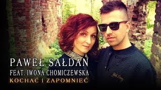 Paweł Sałdan feat Iwona Chomiczewska  Kochać i zapomnieć Official Video [upl. by Gaskill597]