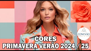 Cores Primavera Verão 2024  25  Conexão Moda e Cor [upl. by Raynard]