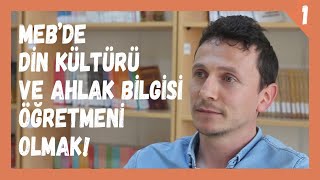 MEBde Din Kültürü ve Ahlak Bilgisi Öğretmeni Olmak Öğretmenler Anlatıyor [upl. by Melly]