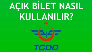 TCDD Açık Bilet Nasıl Kullanılır [upl. by Obel]