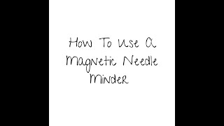 How To Use A Magnetic Needle Minder copy [upl. by Truscott838]