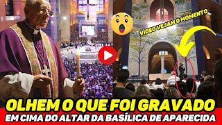 🚨URGENTE DENTRO DA BASÍLICA DE APARECIDA FOI GRAVADO A CIMA DO ALTAR CENTRAL VÍDEO EXATO MOMENTO [upl. by Normy]