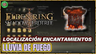 Localización LLUVIA de FUEGO  Encantamiento  Elden Ring Shadow of the Erdtree [upl. by Henden]