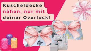 Fleece Decke nähen mit Overlock Nähmaschine Overlock Projekt für Anfänger Overlock nähen lernen [upl. by Ranna]