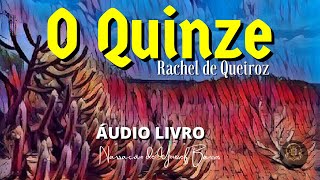 AUDIOLIVRO COMPLETO O QUINZE  RACHEL DE QUEIROZ [upl. by Dewar]