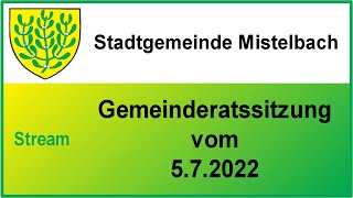 GR 05072022 Gemeinderatssitzung Stadtgemeinde Mistelbach [upl. by Livi]