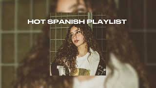 🔥 hot spanish playlist 🔥 [upl. by Namwob]