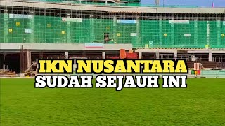 IKN TERBARU‼️Pembangunan IKN Nusantara Sudah Sampai Tahap Ini Siap Diresmikan 17 Agustus 2024 [upl. by Stilwell357]