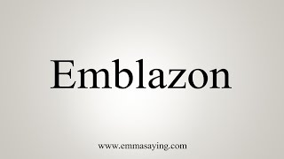 How To Say Emblazon [upl. by Eiramave]