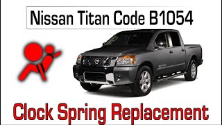 Nissan Titan code B1054 Driver Airbag Module Open  Clock Spring Spiral Cable Replacement [upl. by Desi]