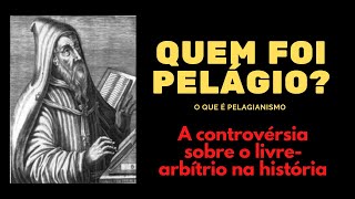 Quem foi Pelágio O que é o pelagianismo [upl. by Dedrick]