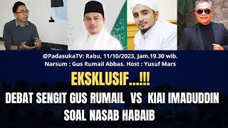 🔴Live Eksklusif‼️ Debat Sengit Gus Rumail VS Kiai Imaduddin Soal Nasab Habaib [upl. by Ander805]