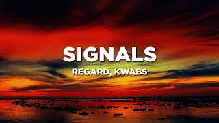 Regard Kwabs  Signals Lyrics [upl. by Arded737]