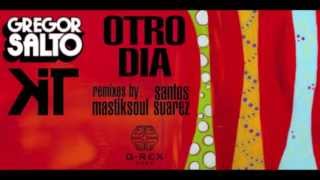 Gregor Salto and KiT  Otro Dia Santos Suarez Remix [upl. by Notsrik]