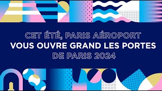 Cet été Paris Aéroport vous ouvre grand les portes de Paris 2024 [upl. by Benedicto848]