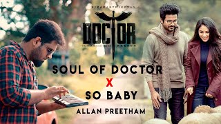 Soul of Doctor X So Baby  Allan Preetham  Sivakarthikeyan  Anirudh Ravichander  Nelson [upl. by Elianore]