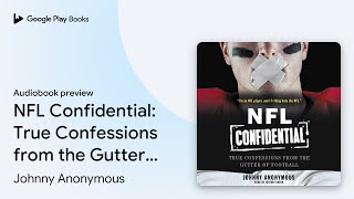 NFL Confidential True Confessions from the… by Johnny Anonymous · Audiobook preview [upl. by Sucerdor842]