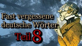 Alte und selten genutzt Wörter aus der deutschen Sprache Teil 8 [upl. by Hemphill]