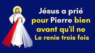 Jésus a prié pour Pierre bien avant quil ne Le renie trois fois MéditationChrétienneFrance [upl. by Haukom]