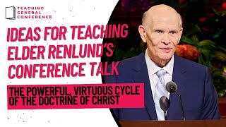 Ideas for Teaching Elder Renlunds Talk  The Powerful Virtuous Cycle of the Doctrine of Christ [upl. by Callan]