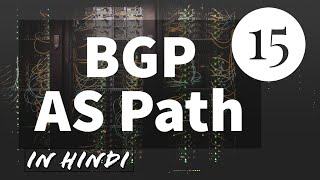 BGP in Hindi Chapter 15 AS PATH amp AS PATH PREPEND [upl. by Datnow549]