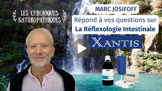 QUESTIONS sur la RÉFLEXOLOGIE INTESTINALE XANTIS ou comment nettoyer ses intestins à la maison [upl. by Crissy]