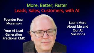 More Better Faster Leads with AI Accelerate Leads with Paul Mosenson Your AI Lead Gen CMO [upl. by Beeson192]