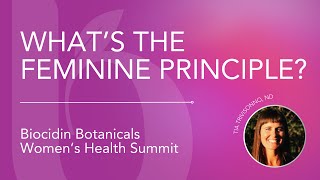 What’s the Feminine Principle With Tia Trivisonno ND at the Biocidin Women’s Health Summit 2024 [upl. by Keare506]