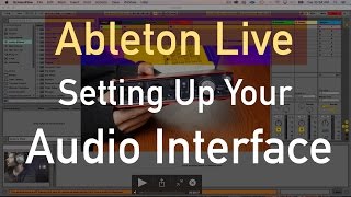 Setting Up Your Audio Interface in Ableton Live [upl. by Ube]