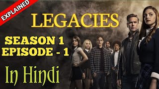 Legacies Season 1 Episode 1 Explained In Hindi  लिगेसीस हिंदी एक्सप्लेन [upl. by Aldred549]