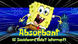 Absorbent if squidward didnt interrupt the song Fan Completed FLP [upl. by Downs]