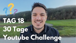 Tag 18  Die Macht der Fragen 30 Tage Youtube Challenge [upl. by Song]