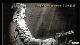 Vijay Iyer Trio  Saalfelden Live 20220821  09  Compassion [upl. by Nnarefinnej]