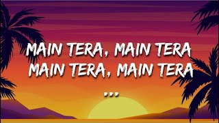 quotMain tera Main teraquot  Kalank Title track Lyrics  Arijit Singh [upl. by Calendre]