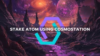 Stake Cosmos ATOM using the Cosmostation wallet browser extension [upl. by Thant129]